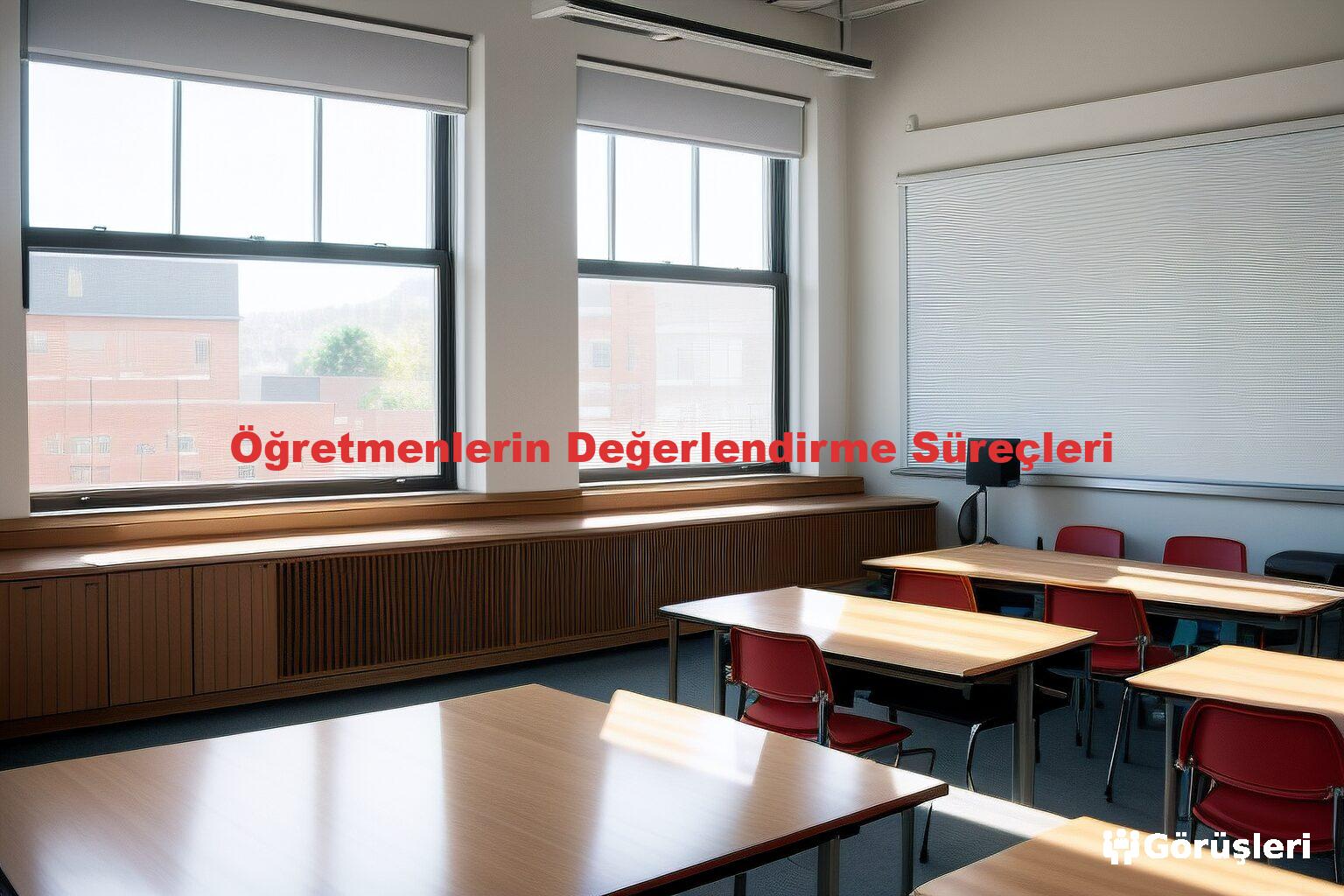 Öğretmenlerin Değerlendirme Süreçleri