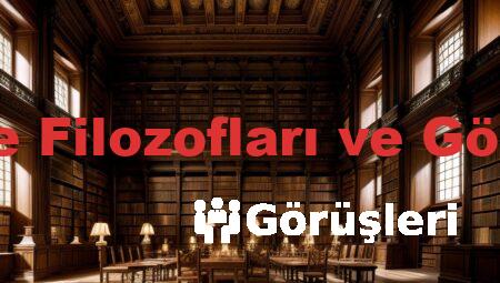 Felsefe Filozofları ve Görüşleri