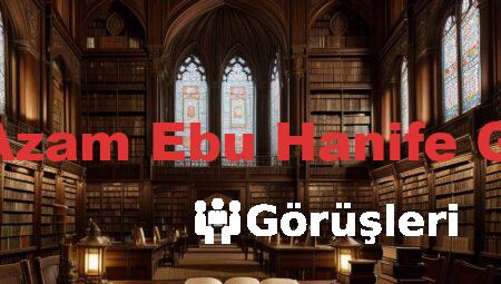 İmam-ı Azam Ebu Hanife Görüşleri