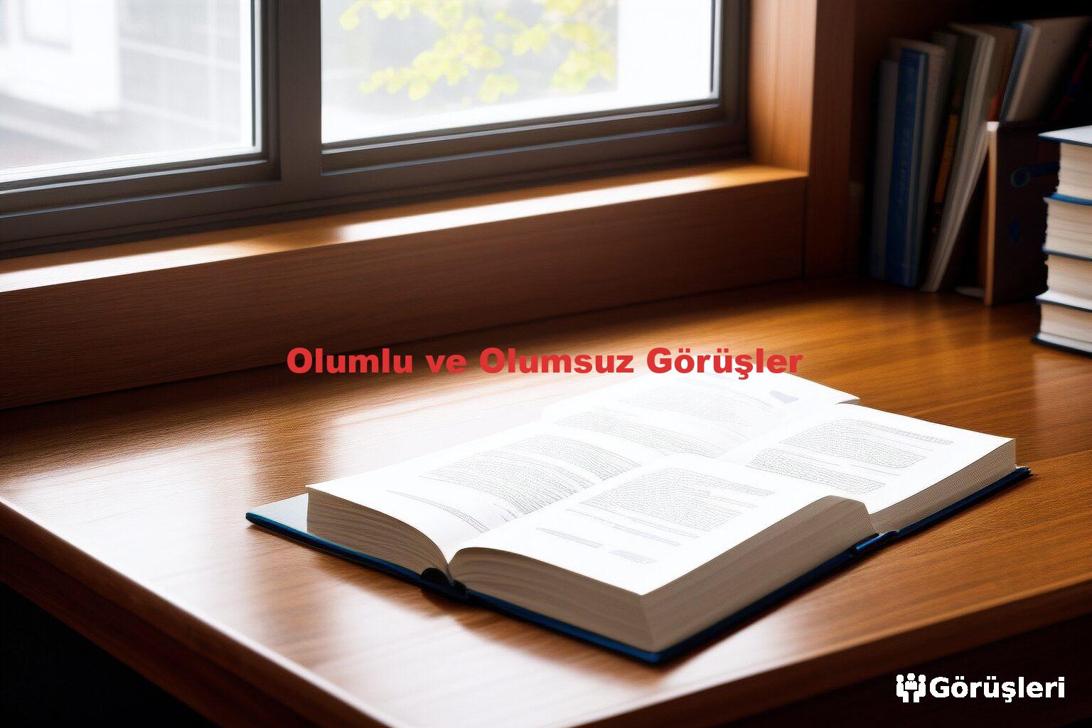 Olumlu ve Olumsuz Görüşler