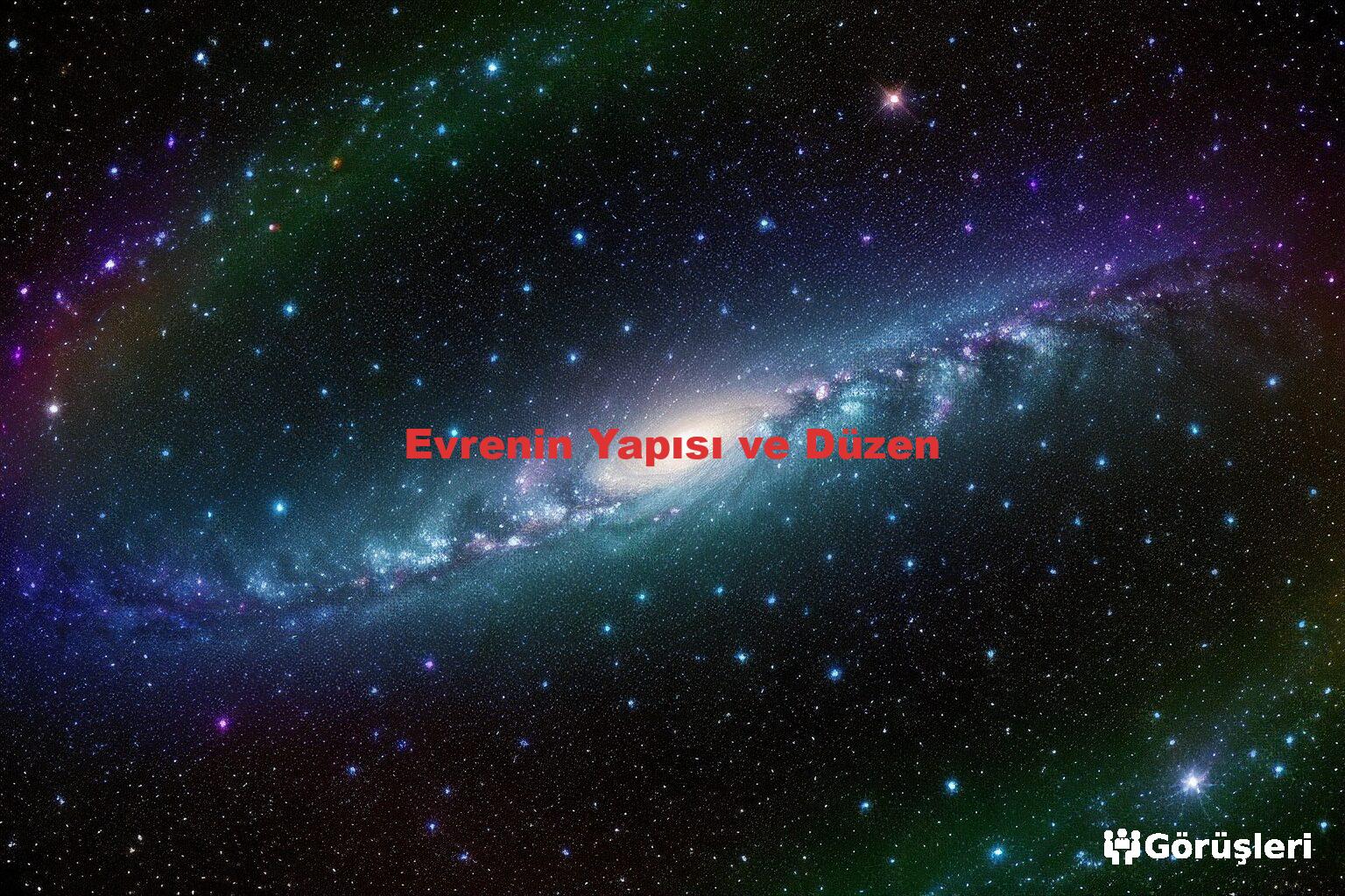 Evrenin Yapısı ve Düzen