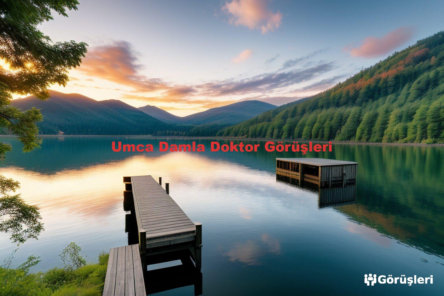 Umca Damla Doktor Görüşleri
