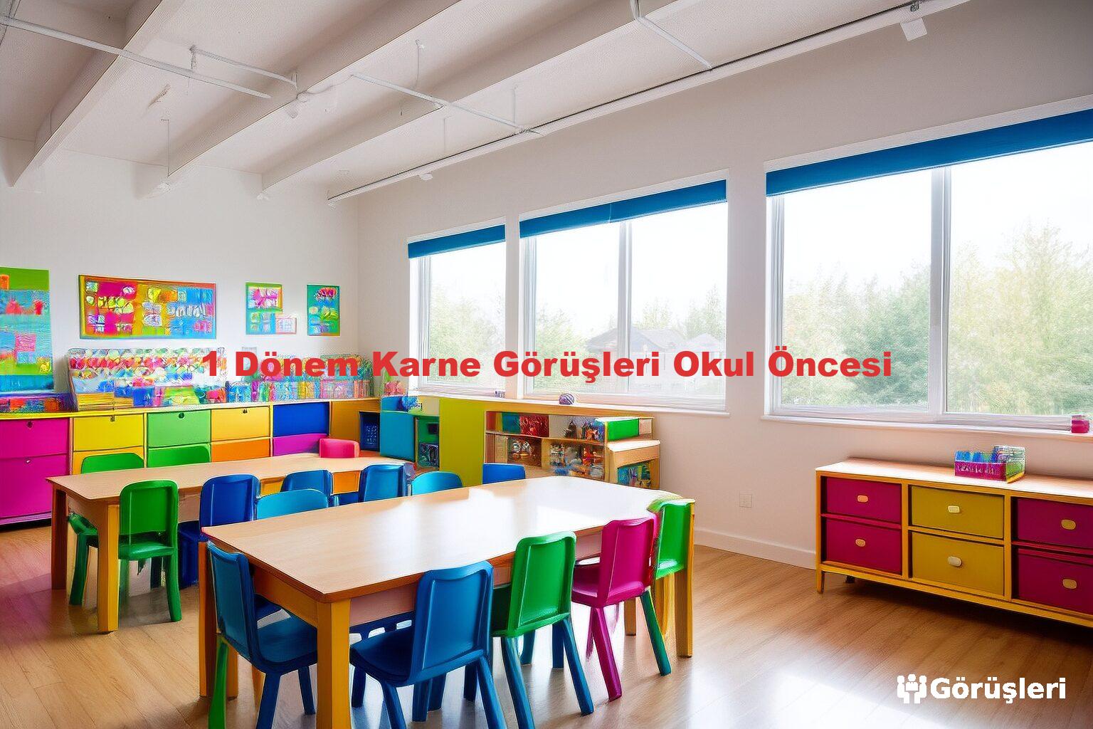 1 Dönem Karne Görüşleri Okul Öncesi