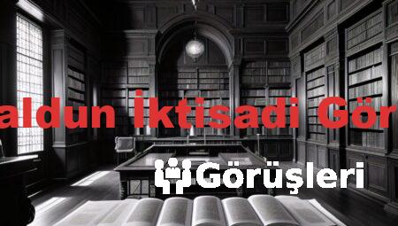 İbn Haldun İktisadi Görüşleri
