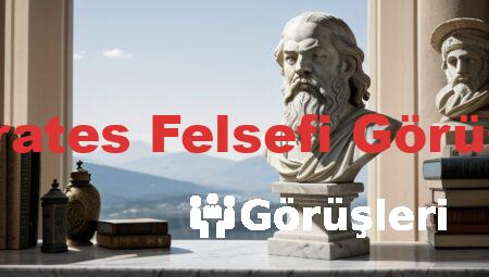 Sokrates Felsefi Görüşleri