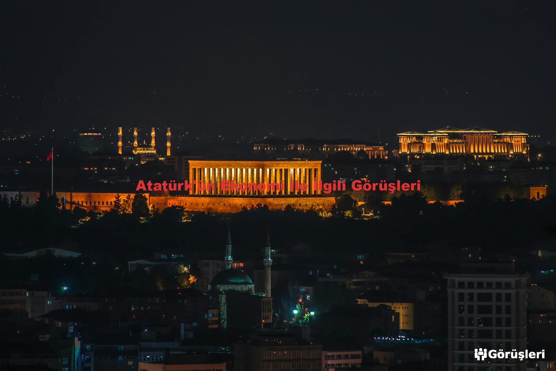 Atatürk'ün Ekonomi ile İlgili Görüşleri