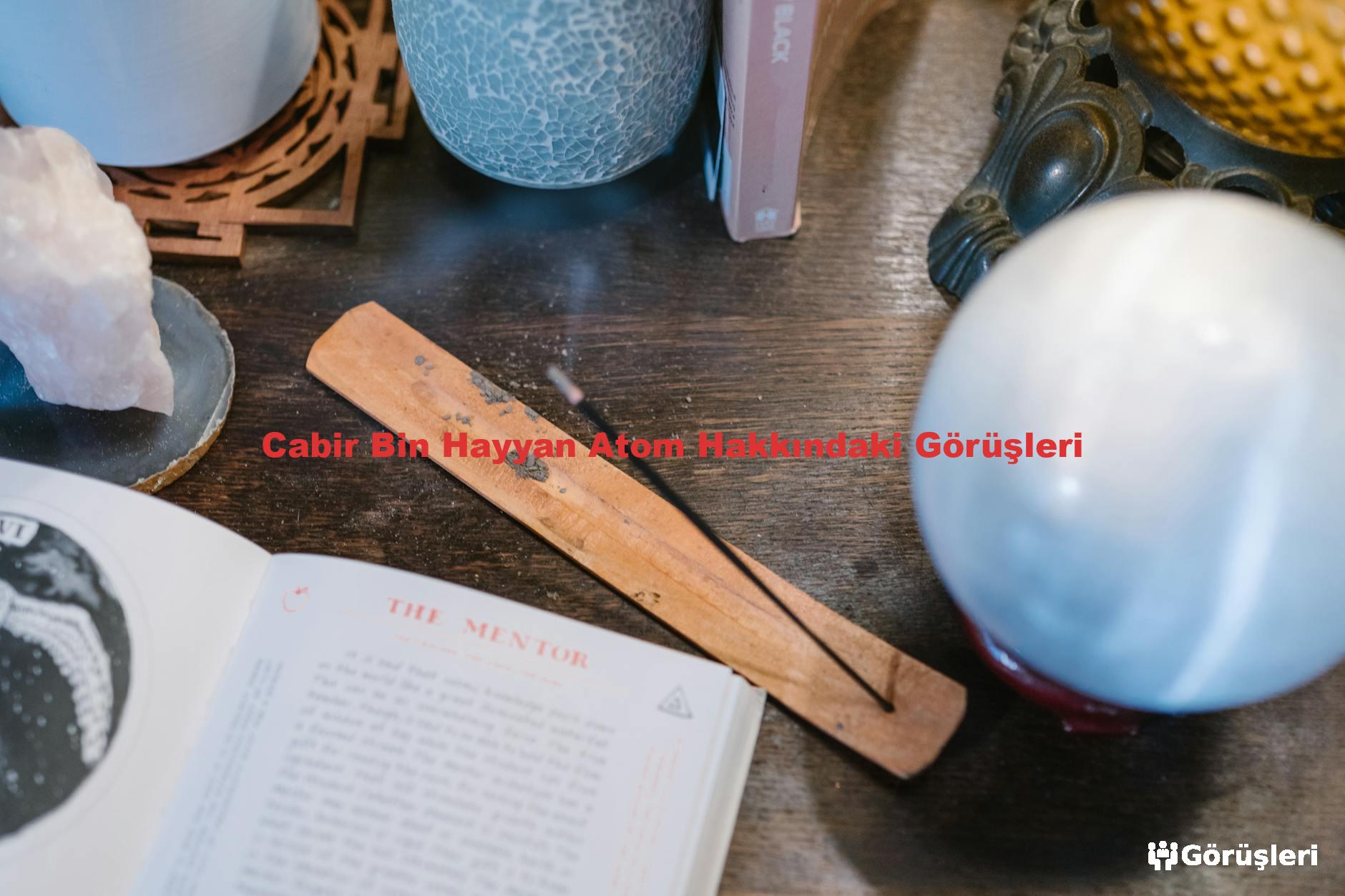 Cabir Bin Hayyan Atom Hakkındaki Görüşleri