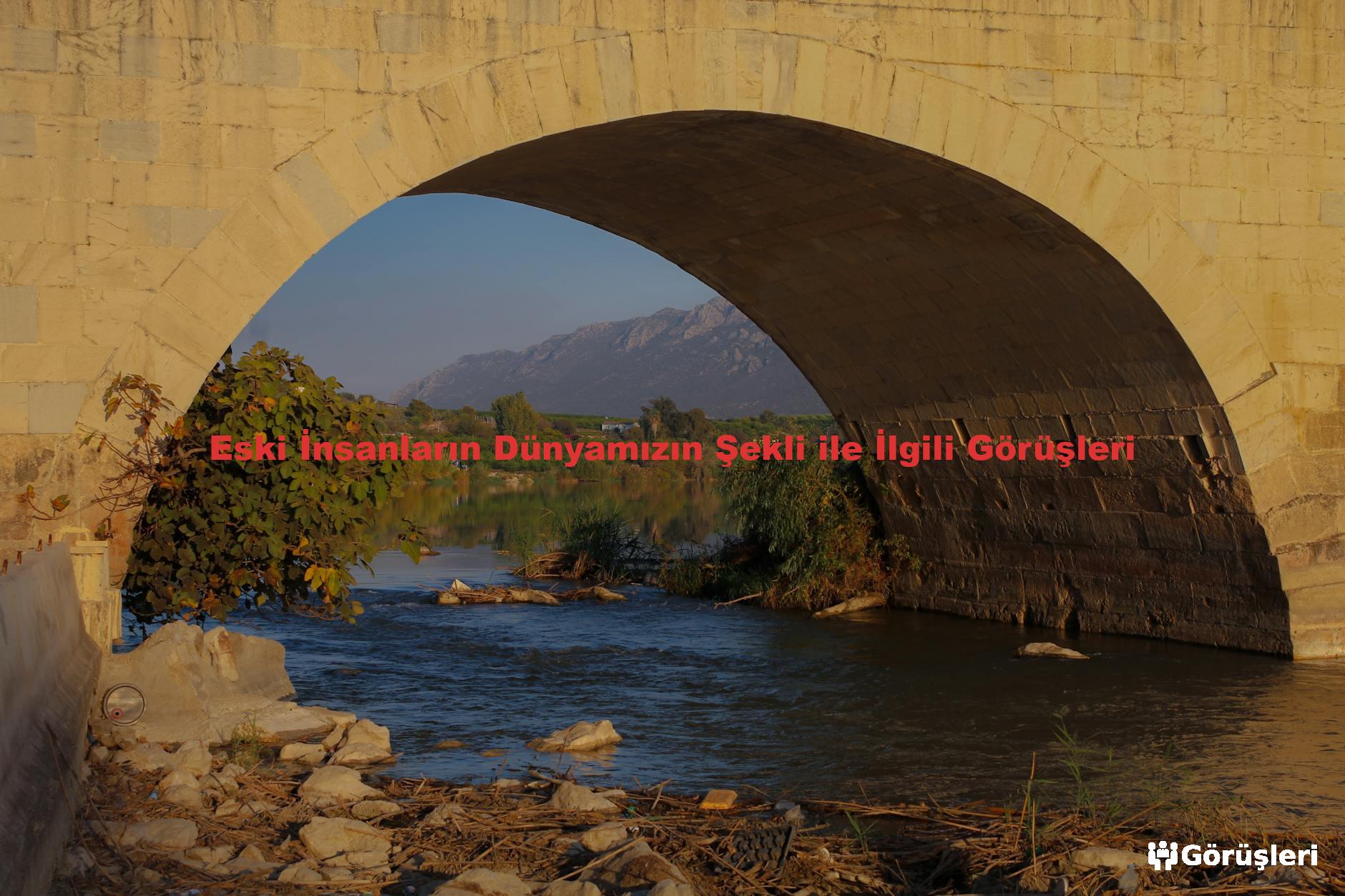 Eski İnsanların Dünyamızın Şekli ile İlgili Görüşleri