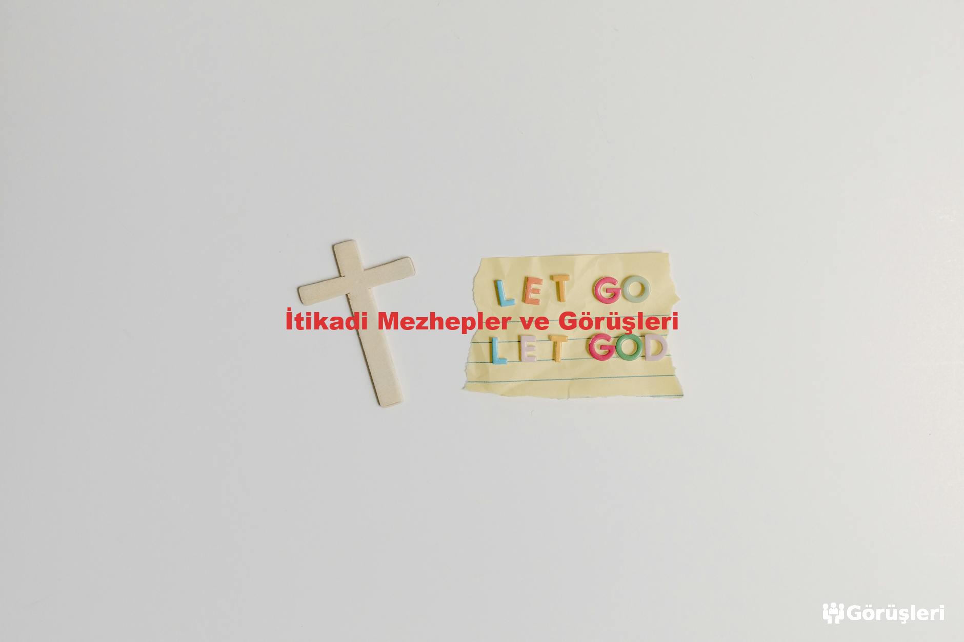İtikadi Mezhepler ve Görüşleri