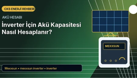 İnverter İçin Akü Kapasitesi Nasıl Hesaplanır?