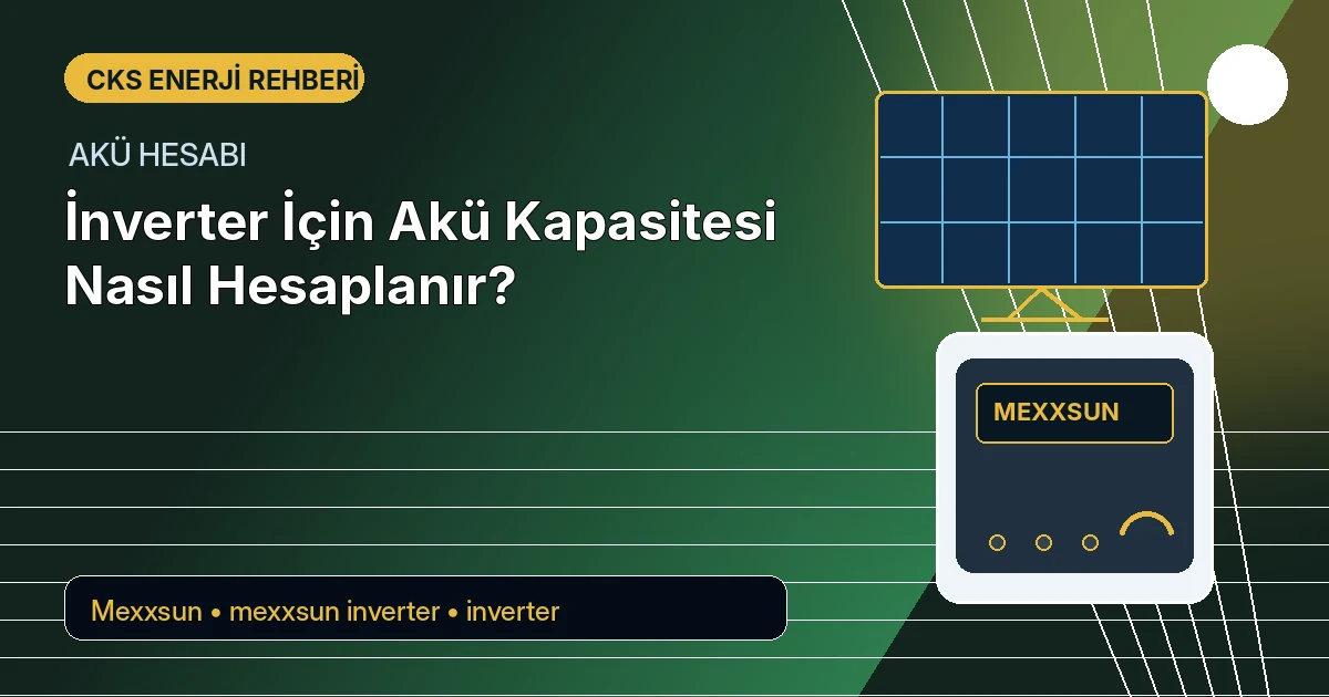 İnverter İçin Akü Kapasitesi Nasıl Hesaplanır?