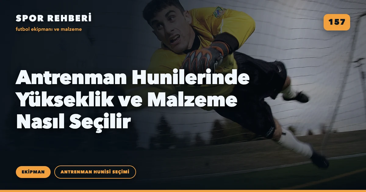 Antrenman Hunilerinde Yükseklik ve Malzeme Nasıl Seçilir