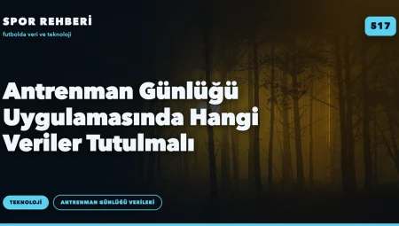 Antrenman Günlüğü Uygulamasında Hangi Veriler Tutulmalı