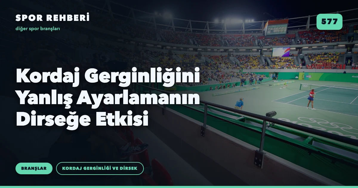 Kordaj Gerginliğini Yanlış Ayarlamanın Dirseğe Etkisi